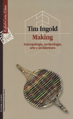Making. Antropologia, archeologia, arte e architettura
