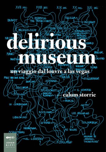 Delirious Museum - Un viaggio dal Louvre a Las Vegas