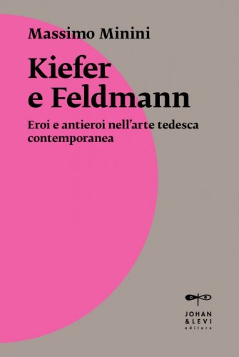 Kiefer e Feldmann - Eroi e antieroi nell'arte tedesca contemporanea