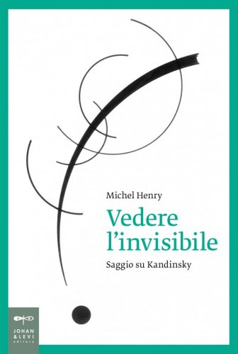 Vedere l'invisibile - Saggio su Kandinsky