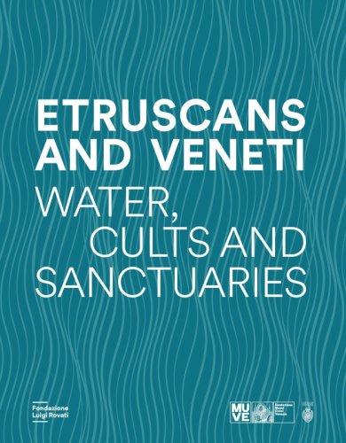 Etruscans and Veneti - Water, Cult and Sanctuaries