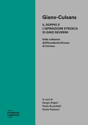 Giano-Culsans - Il doppio e l'ispirazione etrusca di Gino Severini. Dalle collezioni dell’Accademia Etrusca di Cortona