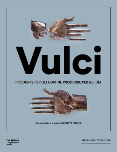 Vulci. Produrre per gli uomini. Produrre per gli dèi