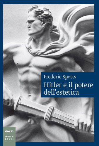 Hitler e il potere dell’estetica