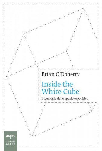 Inside the White Cube - L'ideologia dello spazio espositivo