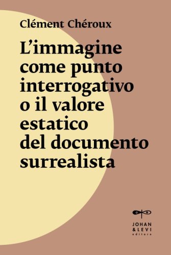L'immagine come punto interrogativo o il valore estatico del documento surrealista