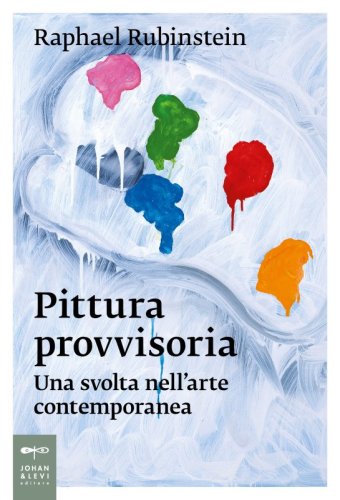 Pittura provvisoria - Una svolta nell'arte contemporanea