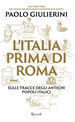 L’Italia prima di Roma - Sulle tracce degli antichi popoli italici